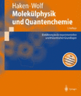 Molek Lphysik Und Quantenchemie: Einf Hrung in Die Experimentellen Und Theoretischen Grundlagen