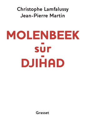 Molenbeek-Sur-Djihad: Document - Martin, Jean-Pierre, and Lamfalussy, Christophe