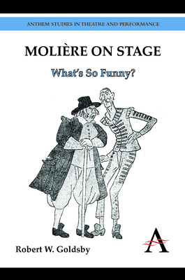 Molire on Stage: What's So Funny? - Goldsby, Robert W.