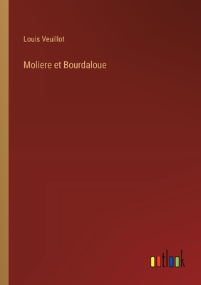 Moliere Et Bourdaloue - Veuillot, Louis