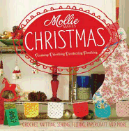 Mollie Makes: Christmas: Crochet, knitting, sewing, felting, papercraft and more