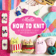 Mollie Makes: How to Knit: Go from beginner to expert with 20 new projects