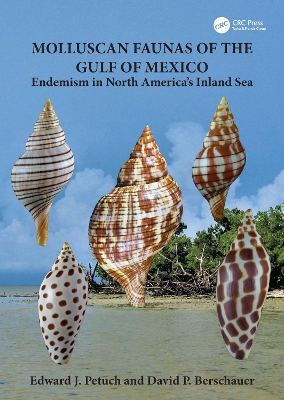 Molluscan Faunas of the Gulf of Mexico: Endemism in North America's Inland Sea - Petuch, Edward J, and Berschauer, David P