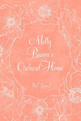 Molly Brown's Orchard Home - Speed, Nell