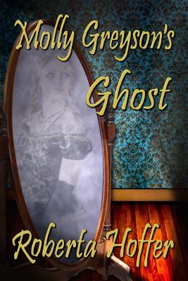 Molly Greyson's Ghost - Hoffer, Roberta