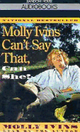 Molly Ivins Can't Say That Can She?