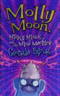 Molly Moon, Micky Minus and the Mind Machine - Byng, Georgia