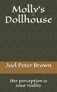 Molly's Dollhouse: Her perception is your reality