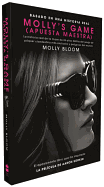 Molly's Game: La Historia Real de la Mujer de 26 Aos Detrs del Juego de Pker Clandestino Ms Exclusivo Y Peligroso del Mundo