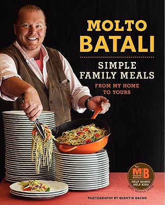 Molto Batali: Simple Family Meals from My Home to Yours - Batali, Mario