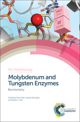 Molybdenum and Tungsten Enzymes: Biochemistry - Hille, Russ, Prof. (Editor), and Schulzke, Carola (Editor), and Kirk, Martin L, Prof. (Editor)