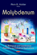 Molybdenum: Its Biological and Coordination Chemistry and Industrial Applications