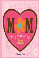 MOM Happy Mother's Day! Coloring Card: Inspirational Messages to MOM!