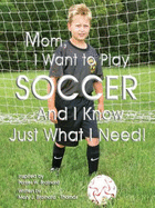 Mom, I Want to Play Soccer and I Know Just What I Need!