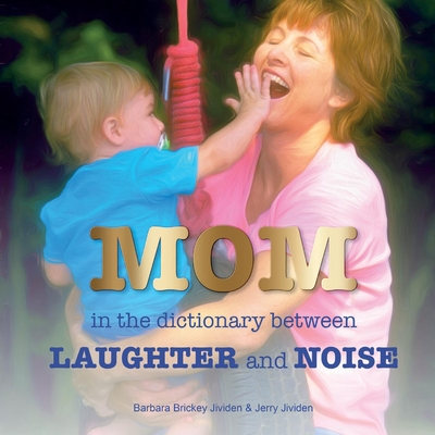 Mom: In the Dictionary Between Laughter and Noise - Jividen, Barbara