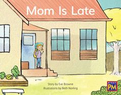 Mom Is Late: Leveled Reader Blue Fiction Level 11 Grade 1
