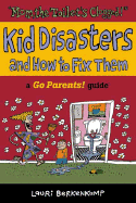 Mom the Toilet's Clogged!: Kid Disasters and How to Fix Them - Berkenkamp, Lauri