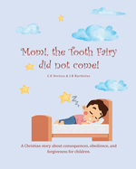 Mom The Tooth Fairy Did Not Come!