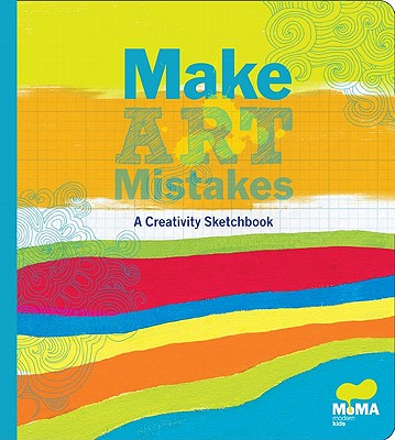 MoMA Make Art Mistakes: An Inspired Sketchbook for Everyone - Museum of Modern Art New York