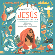 Momentos Con Jess - Biblia de Encuentros (Spanish Edition): 20 Historias de Interaccin Con Los Cuatro Evangelios