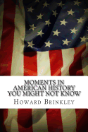 Moments In American History You Might Not Know