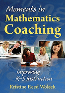 Moments in Mathematics Coaching: Improving K-5 Instruction