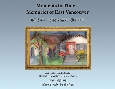 Moments in Time - Memories of East Vancouver - Sodhi, Sandip