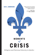 Moments of Crisis: Religion and National Identity in Qu?bec