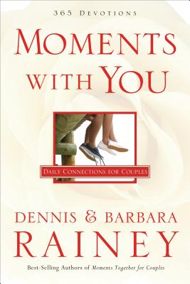 Moments with You: Daily Connections for Couples - Rainey, Dennis, and Rainey, Barbara, and Kimbrough, Lawrence