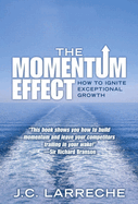 Momentum Effect, the (Paperback): How to Ignite Exceptional Growth