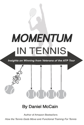 Momentum In Tennis: Second Edition: Insights on Winning From the ATP Tour - McCain, Daniel