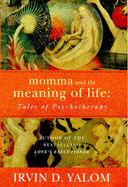 Momma and the Meaning of Life: Tales of Psychotherapy - Yalom, Irvin