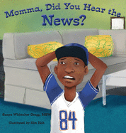 Momma, Did You Hear the News?: (Talking to kids about race and police)