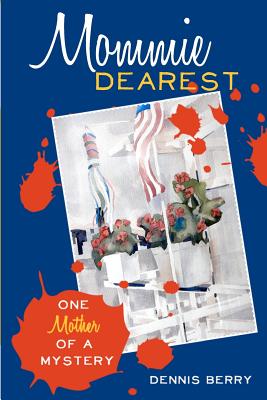 Mommie Dearest: An Andy Eastman novel - Berry, Dennis