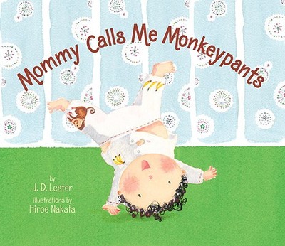 Mommy Calls Me Monkeypants - Lester, J D