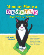 Mommy Made a Beastie: But I Love Her Anyway
