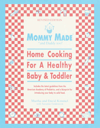 Mommy Made and Daddy Too! (Revised): Home Cooking for a Healthy Baby & Toddler: A Cookbook