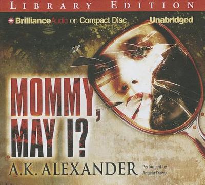 Mommy, May I? - Alexander, A K, and Dawe, Angela (Read by)