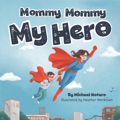 Mommy, Mommy, My Hero - Notaro, Michael