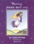 Mommy, Please Don't Cry - Deymaz, Linda, and Smith, Sabrina, MD, PhD