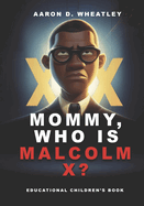 Mommy, Who Is Malcolm X?