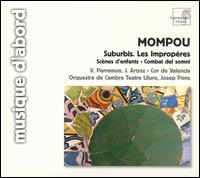 Mompou: Suburbis; Les Impropres - Jerzy Artysz (baryton); Virginia Parramon (soprano); Valencia Choir (choir, chorus); Orquestra de Cambra Teatre Lliure;...