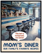 Mom's Diner - This Isn't a Restaurant You Know!: Blank Recipe Book for Family Favorite Recipes - Journal for Personalized Cookbook - 120 Recipes from Your Kitchen, Funny Gift for Mom
