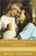 Mom's Everything Book for Sons: Practical Ideas for a Quality Relationship