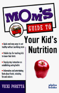 Mom's Guide to Your Kid's Nutrition - Poretta, Vicki, and Kogan, Marcela