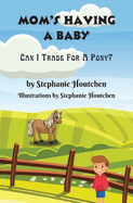 Mom's Having a Baby: Can I Trade For A Pony?