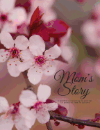 Mom's Story: A guided questionnaire journal to preserve family history