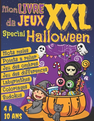 Mon Livre de Jeux XXL Sp?cial Halloween: Cahier d'activit?s enfants 4 ? 10 ans - Mots M?l?s enfants, Labyrinthes, Sudokus, Jeux des diff?rences, Points ? relier, Coloriages, Trouve les ombres - Cahier de jeux HALLOWEEN - Tisko, Sylvia, and Anthony Roux