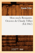 Mon Oncle Benjamin. Oeuvres de Claude Tillier (?d.1862)