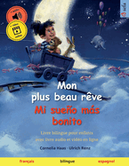 Mon plus beau r?ve - Mi sueo ms bonito (fran?ais - espagnol): Livre bilingue pour enfants avec livre audio et vid?o en ligne